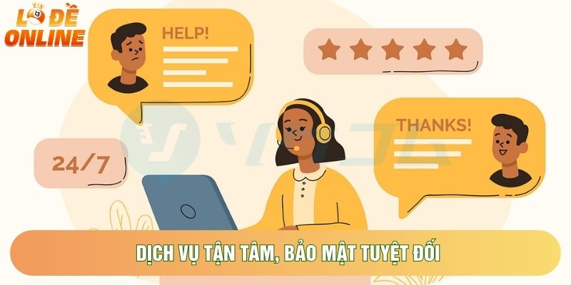 Dịch vụ tận tâm, bảo mật tuyệt đối