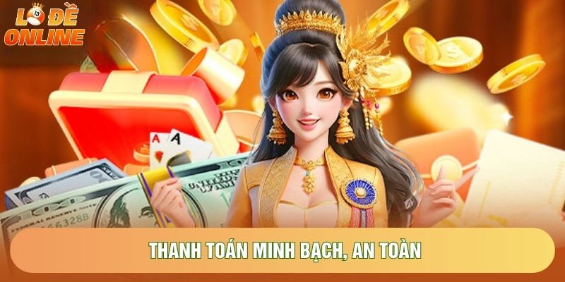 Thanh toán minh bạch, an toàn Thanh toán minh bạch, an toàn