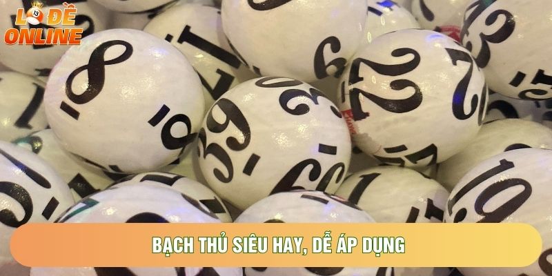 Bạch thủ siêu hay, dễ áp dụng Bạch thủ siêu hay, dễ áp dụng