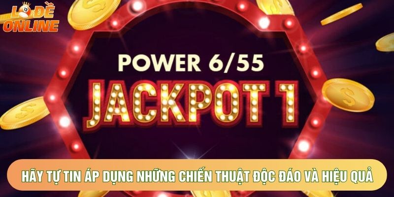 Hãy tự tin áp dụng những chiến thuật độc đáo và hiệu quả Hãy tự tin áp dụng những chiến thuật độc đáo và hiệu quả