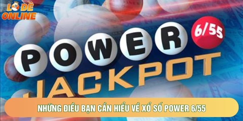 Những điều bạn cần hiểu về xổ số power 6/55 Những điều bạn cần hiểu về xổ số power 6/55